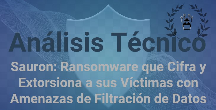 Sauron: Ransomware que Cifra y Extorsiona a sus Víctimas con Amenazas de Filtración de Datos