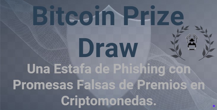 “Bitcoin Prize Draw”: Una Estafa de Phishing con Promesas Falsas de Premios en Criptomonedas